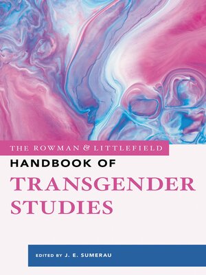 cover image of The Rowman & Littlefield Handbook of Transgender Studies